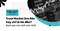 Trust Markets - Đánh Giá Chất Lượng Giao Dịch Đẳng Cấp Nhất Thị Trường